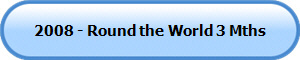 2008 - Round the World 3 Mths